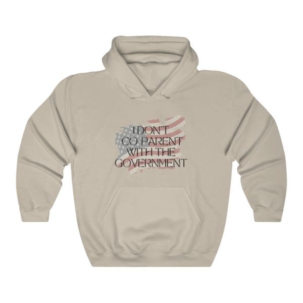 I Don't Co-Parent With The Government Sand Hoodie